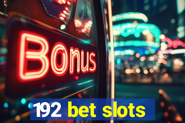 192 bet slots